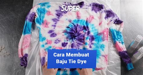 Tanpa Ribet, Begini Cara Membuat Baju Tie Dye yang Praktis