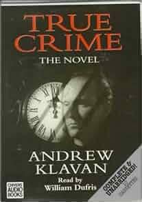 True Crime: The Novel: Andrew Klavan, William Dufris: 9780745166780 ...