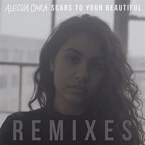 Alessia Cara – Scars to Your Beautiful (NOTD Remix) Lyrics | Genius Lyrics