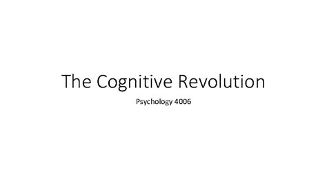 The Cognitive Revolution Psychology 4006 Introduction Psychology at