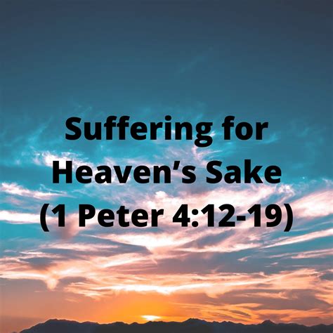 Suffering for Heaven’s Sake (1 Peter 4:12-19) | Enactedword