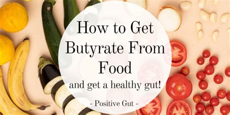 How to Find Butyrate Rich Foods | Positive Gut | Optimize Gut Health