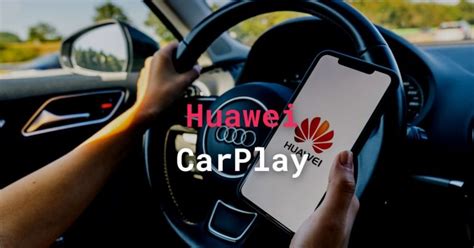 Huawei CarPlay: Is It Compatible or Potential Alternatives?