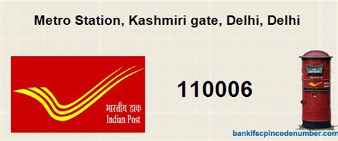 Postal pin code number of Metro Station, Kashmiri gate, Delhi, Delhi