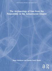 The Archaeology of Iran from the Palaeolithic to the Achaemenid Empire – Bibliographia Iranica
