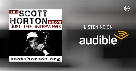 Scott Horton Show - Just the Interviews | Podcasts on Audible | Audible.com