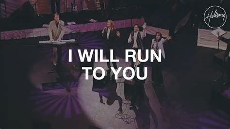 I Will Run To You - Hillsong Worship (With images) | Run to you, Worship songs, Hillsong