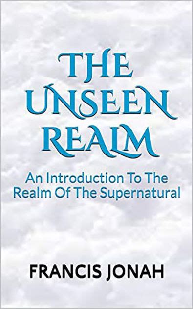 The Unseen Realm: An Introduction to The Realm Of The Supernatural by ...