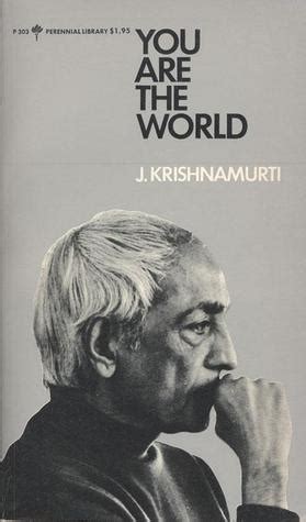 You Are the World by Jiddu Krishnamurti — Reviews, Discussion, Bookclubs, Lists