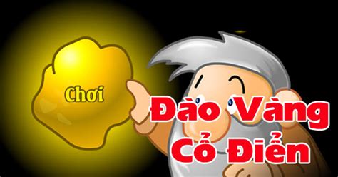 Cách chơi Đào vàng cổ điển - GameVui.vn