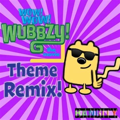 Stream Wow! Wow! Wubbzy! Theme Song (Remix) by Bangity | Listen online for free on SoundCloud