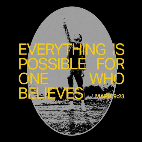 Mark 9:23 “ ‘If you can’?” said Jesus. “Everything is possible for one ...