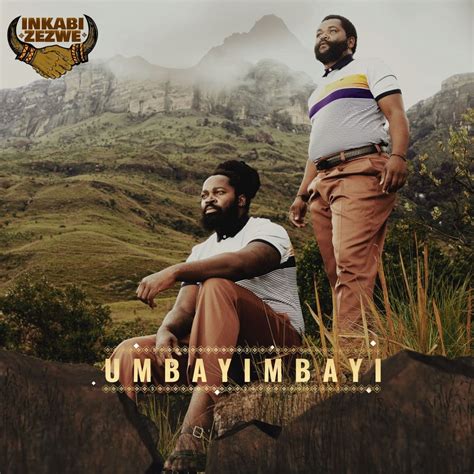 Inkabi Zezwe – Umbayimbayi ft. Big Zulu & Sjava (MP3 Download)