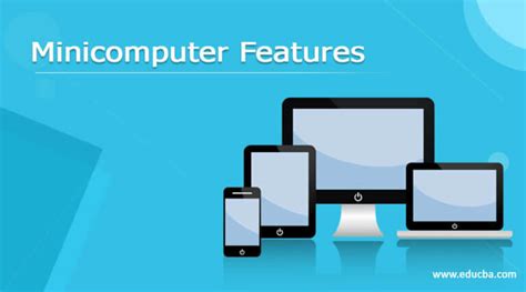 Minicomputer Features | Applications of the Minicomputer