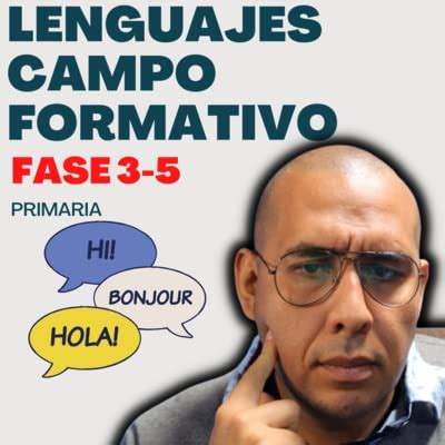 4. Campo formativo lenguajes: Primaria - FASE 3, 4 y 5 (Plan de Estudios 2022) | Alex Duve ...