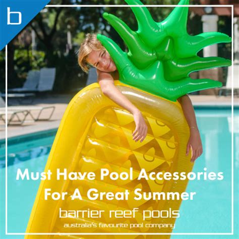 Must Have Pool Accessories For A Great Summer - Barrier Reef Pools