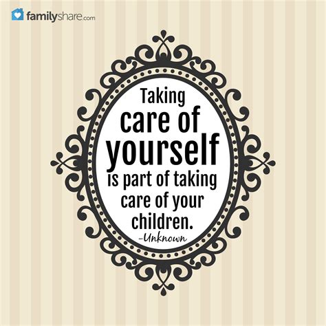 Taking care of yourself is part of taking care of your children. -Unknown | Word quotes, Mom ...