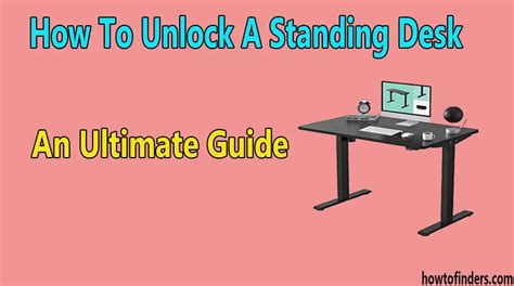 How To Unlock A Standing Desk-An Ultimate Guide - How To Finders