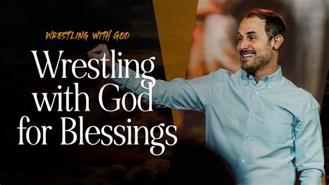 Wrestling with God Part 6: Wrestling with God for Blessings - YouTube