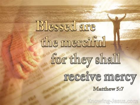 Matthew 5:7, Blessed are the merciful, for they will be shown mercy. | Matthew 5 7, Biblical ...