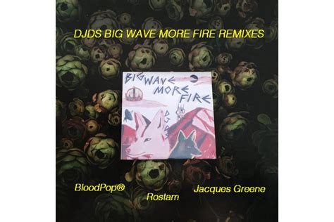 DJDS Shares 'Big Wave More Fire Remixes' EP | Hypebeast