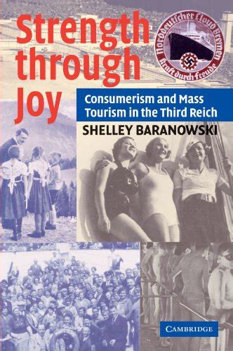 Strength Through Joy : Consumerism and Mass Tourism in the Third Reich by Baranowski, Shelley ...