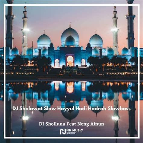 Stream DJ Sholawat Slow Hayyul Hadi Hadroh Slowbass by DJ Sholluna ...