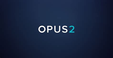 Spring release from Opus 2 delivers powerful enhancements to market ...