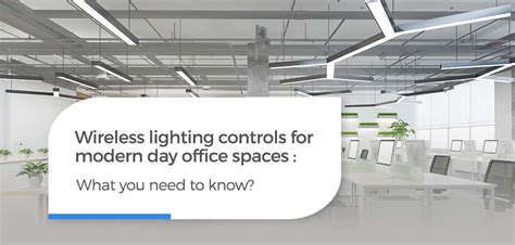 Lumos Controls Wireless lighting controls for modern day office spaces: what you need to know?