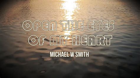 Open The Eyes Of My Heart - Michael W. Smith (lyrics/lirik) - YouTube