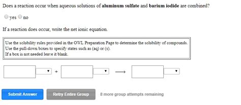 SOLVED: Does a reaction occur when aqueous solutions of aluminum sulfate and barium iodide are ...