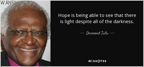 Desmond Tutu quote: Hope is being able to see that there is light...