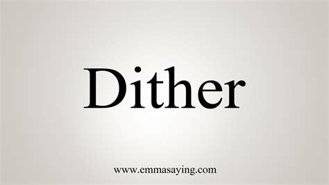 How To Say Dither - YouTube