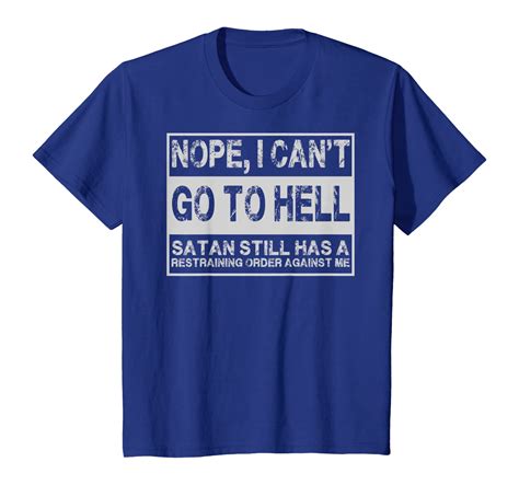 Nope I Cant Go To Hell Funny Sarcastic Warning Label T Shirt