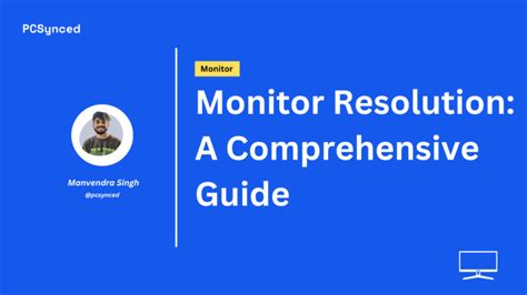 Monitor Resolution: A Comprehensive Guide - PCSynced