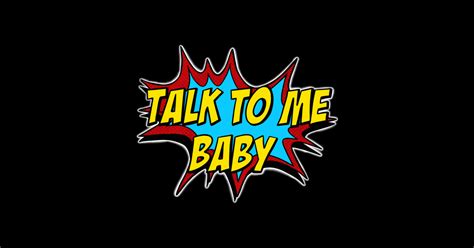 Talk to me baby - Talk To Me Baby - Sticker | TeePublic