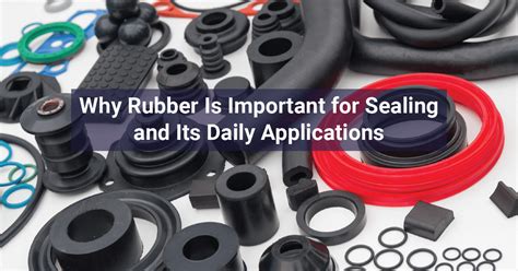 Why Rubber Is Important for Sealing and Its Daily Applications - Simplex