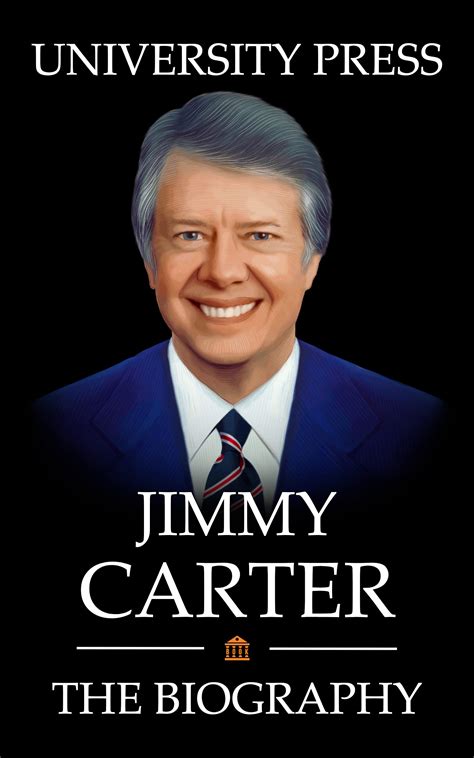 Jimmy Carter Book: The Biography of Jimmy Carter by University Press | Goodreads