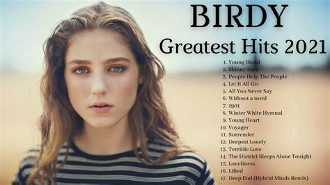 B I R D Y GREATEST HITS 2021 - BIRDY BEST SONGS 1 HOUR VIDEO - YouTube