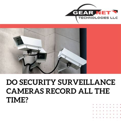 Do Security Surveillance Cameras Record All The Time?