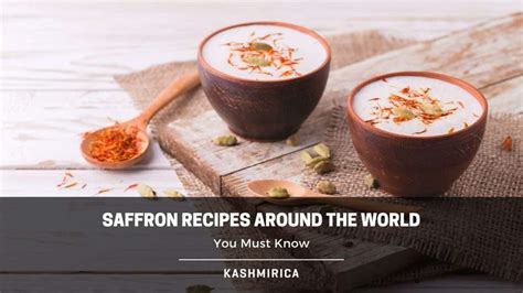 20 Best Saffron Recipes Around The World You Must Try | Kashmirica