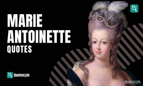 Famous Marie Antoinette Quotes and Sayings - QuotesLyfe