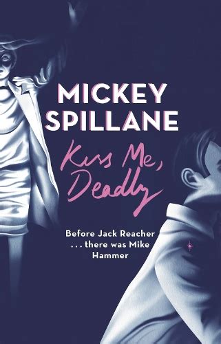 Kiss Me, Deadly by Mickey Spillane | Waterstones