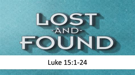 Lost and Found: The Lost Parables (Luke 15:1-24) - The Gospel Of Luke ‹ Anderson Church of Christ