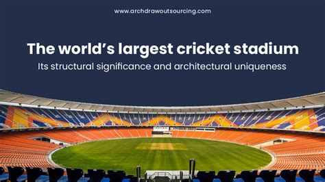 World’s largest cricket stadium: Its structural significance and architectural uniqueness