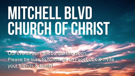 Mitchell Boulevard Church of Christ | Welcome to our live broadcast. | By Mitchell BLVD Church ...