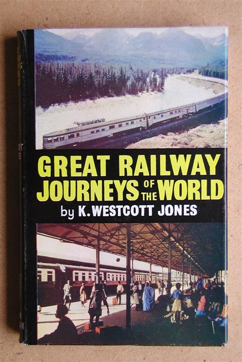 Great Railway Journeys of the World. by Jones, K. Westcott.: Very Good+ Hardcover (1964) First ...