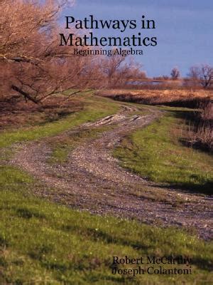 Pathways in Mathematics: Beginning Algebra by Robert McCarthy | Goodreads