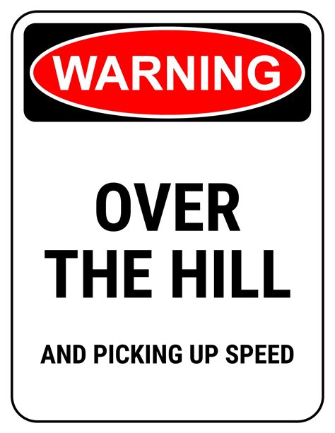 funny safety sign warning over the hill and picking up speed Happy 50 Birthday Funny, Funny 50th ...