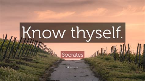 Socrates Quote: “Know thyself.”